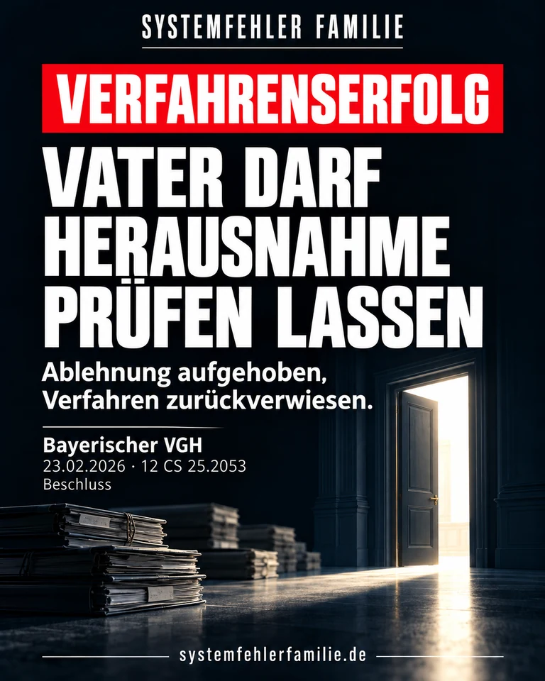 Beitragsbild: Verfahrenserfolg. VATER DARF HERAUSNAHME PRÜFEN LASSEN. Ablehnung aufgehoben, Verfahren zurückverwiesen. Bayerischer VGH, 23.02.2026, 12 CS 25.2053.