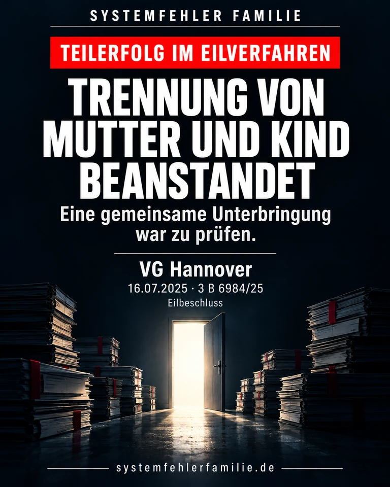 Beitragsbild: Teilerfolg im eilverfahren. TRENNUNG VON MUTTER UND KIND BEANSTANDET. Eine gemeinsame Unterbringung war zu prüfen. VG Hannover, 16.07.2025, 3 B 6984/25.