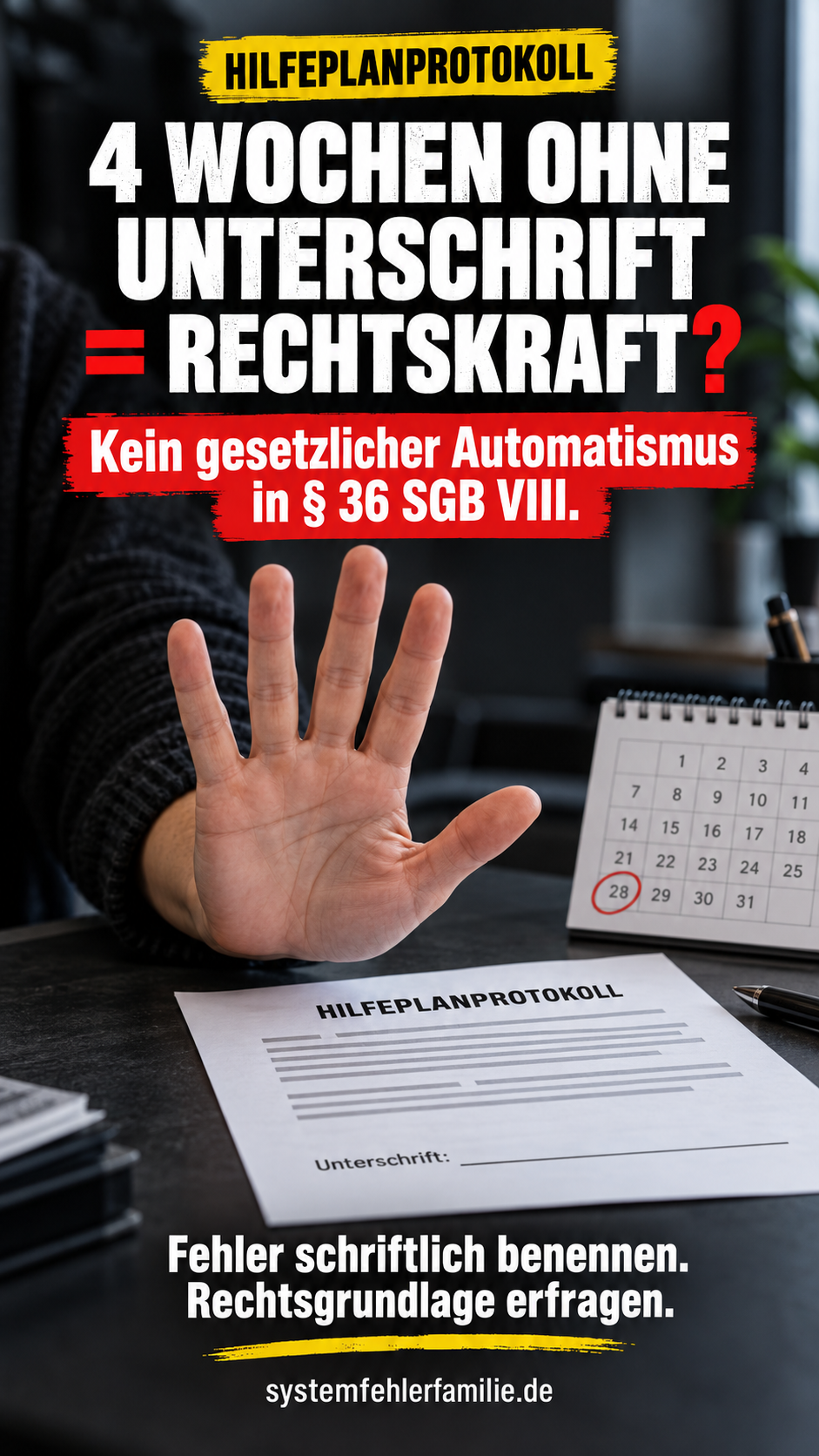 Hilfeplanprotokoll – 4 Wochen ohne Unterschrift gleich Rechtskraft? Kein gesetzlicher Automatismus in § 36 SGB VIII. Eine abwehrende Hand vor einem unterschriftslosen Protokoll und einem Kalender.
